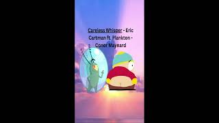 Careless Whisper  Eric Cartman ft Plankton  Conor Maynard Ai Cover [upl. by Roanna504]