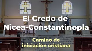 El Credo de NiceaConstantinopla  Camino de iniciación cristiana  Conoce tu fe católica [upl. by Balthazar]