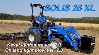 SOLIS 26 XL kyntöaura versio 20 [upl. by Oulman104]