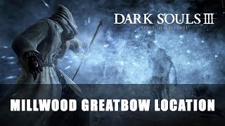 Dark Souls 3 Ashes of Ariandel  Millwood Greatbow Location [upl. by Kcor]