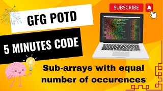 Subarrays with equal number of occurences  GFG POTD  5 Minutes Code  GeeksForGeeks  DSA [upl. by Notneb824]