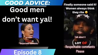 goodadvice episode 18 Not a lot of good men  who want yal modernwoman dating [upl. by Tri]