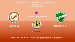 LUGANO VS ITUZAINGO  16ª FECHA CLAUSURA PRIMERA C 2024 [upl. by Perretta]