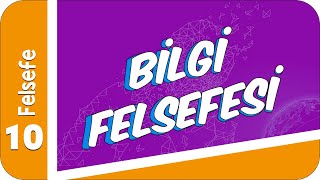 10 Sınıf Felsefe Bilgi Felsefesi 2022 [upl. by Mozes812]