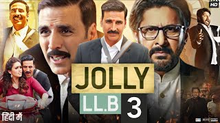 Jolly LLB 3 Full Movie  Akshay Kumar  Arshad Warsi  Huma Qureshi  Review amp Facts HD [upl. by Berga118]