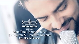 Main Tenu Samjhawan Ki Jeena Jeena amp Hamdard Mashup By MANNY VERMA  Sakar Apte [upl. by Eibrik750]