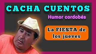 La FIESTA de los jueves Humor de Cacha Cuentos [upl. by Ylrebmyk57]