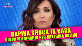 Caterina Balivo Rapina Shock Colpo Milionario In Casa [upl. by Daahsar902]