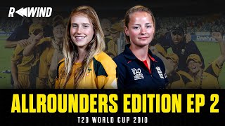 Rewind ft Ellyse Perrys boot Danni WyattHodges 4fer  T20 WC 2010  Allrounders Edition EP 2 [upl. by Flss462]