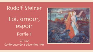 Anthroposophie  Rudolf Steiner  Foi Amour Espoir Trois degrés de la vie humaine  Partie 1 [upl. by Everara]