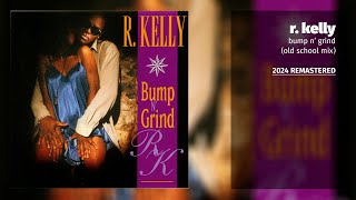 R Kelly  Bump N Grind Old School Mix 2024 Remastered [upl. by Gauthier]