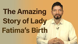 The Amazing Story of the Birth of the Only Daughter of Prophet Muhammad s  Lady Fatima [upl. by Irim382]