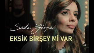 Seda Yiyin  Eksik Bir Şey Mi Var Akustik Ezgi’nin Günlüğü Cover [upl. by Carin]