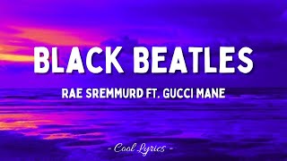 Rae Sremmurd ft Gucci Mane Black Beatles Lyrics [upl. by Pond]