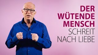 Robert Betz  Der wütende Mensch schreit nach Liebe [upl. by Ahsienyt365]