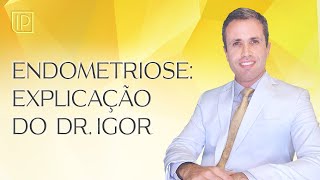 Endometriose Sintomas Diagnóstico Tratamento e Cirurgia  Explicação do Especialista [upl. by Gladi427]