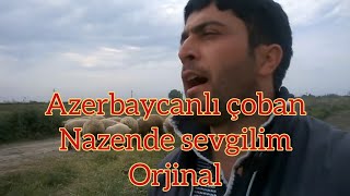 Pervin Seferov  Nazende Sevgilim  Azerbaycanlı çoban [upl. by Nosnibor140]