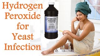 Hydrogen Peroxide for Yeast Infection  Does hydrogen peroxide Work For Yeast Infections [upl. by Seif]