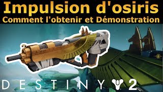 Destiny 2  Impulsion dOsiris Comment lObtenir  Présentation et Démonstration [upl. by Ahsik309]