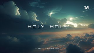 HOLY HOLY  Instrumental Worship Soaking Music  1Moment [upl. by Ycrep]