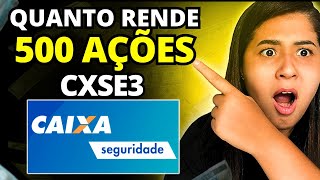 CXSE3 QUANTO RENDE 500 AÇÕES REALMENTE VALE A PENA INVESTIR na CAIXA SEGURIDADE [upl. by Chally209]