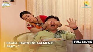 Bagha Bawri Engagement  FULL MOVIE  Part 1  Taarak Mehta Ka Ooltah Chashmah Ep 1949 to 1951 [upl. by Grunberg]