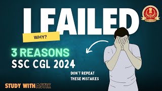 Reasons Why I Failed in SSC CGL 2024  Dos and Donts  Study With Astik [upl. by Endor]