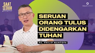 Saat Teduh Bersama  SERUAN ORANG TULUS DIDENGARKAN TUHAN  22 Nov 2023 Official Philip Mantofa [upl. by Azmuh689]