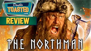 THE NORTHMAN MOVIE REVIEW 2022  Double Toasted [upl. by Biernat]