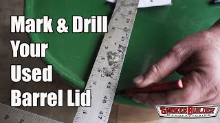 How to Build a UDS Drum Smoker Marking amp Drilling the Lid [upl. by Anthea]