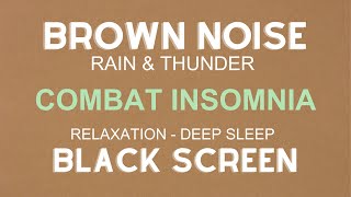 Brown Noise amp Gentle Rain with Thunder  Black Screen  Sleep Aid for Tinnitus Relief [upl. by Enid]