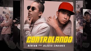 Derian  Controlando feat Alexis Chaires Video Oficial [upl. by Ashman430]