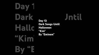 Day 13 Dark Songs Until Halloween “Kim” By “Eminem” [upl. by Indnahc]