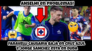 🩵⚜️ANSELMI en Problemas FARAVELLI causaria BAJA en CRUZ AZUL y JORGE SANCHEZ esta en DUDA [upl. by Caron684]