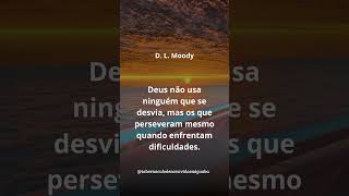 SEJA PERSEVERANTE  D L Moody FrasesDePastores MotivaçãoCristã PalavraDeDeus [upl. by Eceela]