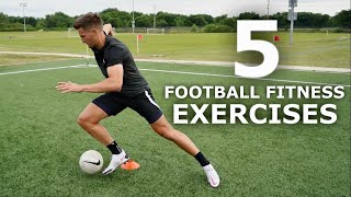 5 Football Fitness Exercises  Get Sharper On and Off The Ball [upl. by Catherine]