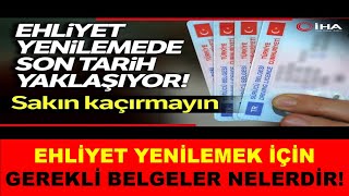 Ehliyet Yenileme İşlemleri İçin Gerekli Belgeler Nelerdir EHLİYET YENİLEME SON TARİH NE ZAMAN [upl. by Fernandez]