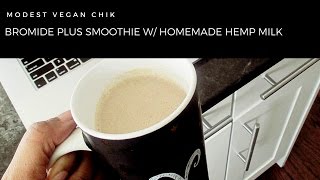 Dr Sebi Bromide Plus Smoothie with Homemade Hemp Milk [upl. by Dahl]