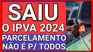 EU AVISEI PARCELAMENTO DO IPVA 2024 NÃO É PARA TODOS ENTENDA [upl. by Ttelrahc]