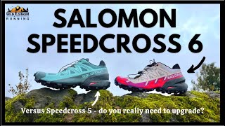 NEW Salomon Speedcross 6 trail running shoe review vs Speedcross 5 do you really need to upgrade [upl. by Laitselec]