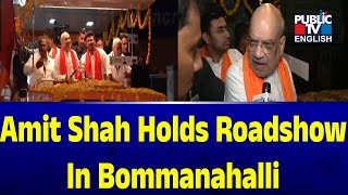 Amit Shah Holds Roadshow In Bommanahalli  Public TV English [upl. by Nonie]