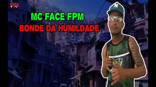 MC FACE FPM  BONDE DA HUMILDADE FUNK DE PERNAMBUCO [upl. by Ettevahs]