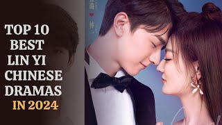 TOP 10 BEST LIN YI CHINESE DRAMAS 2024 [upl. by Koffman]