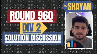 Codeforces Round 960 Div 2  Official Solution Discussion with Shayan [upl. by Magavern]