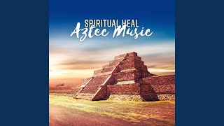 Spiritual Heal Aztec Music [upl. by Edee120]