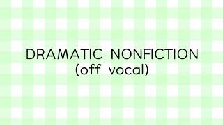 【カラオケ】DRAMATIC NONFICTION（off vocal） [upl. by Barbra296]