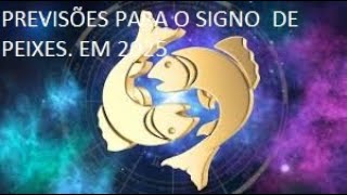 PREVISÕES PARA O SIGNO DE PEIXES EM 2025 [upl. by Pitzer]