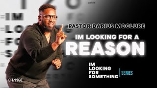 Im Looking For A Reason  Im Looking For Something  Pastor Darius McClure [upl. by Elliot]