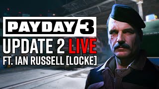 PAYDAY 3 UPDATE 2 LIVE w Ian Russell AKA Locke [upl. by Eirek]