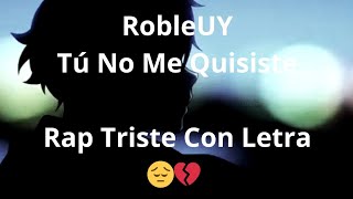 RobleUY  Tú No Me Quisiste LETRA [upl. by Nitsu635]